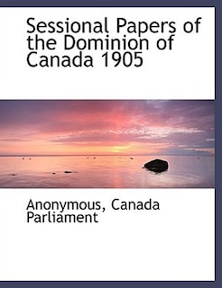 Sessional Papers of the Dominion of Canada 1905