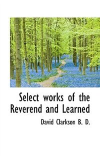Front cover_Select works of the Reverend and Learned