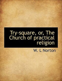 Front cover_Try-square, or, The Church of practical religion