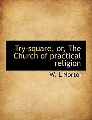 Front cover_Try-square, or, The Church of practical religion