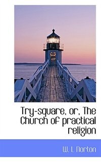 Front cover_Try-square, or, The Church of practical religion