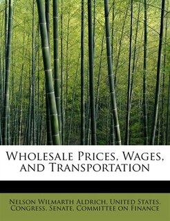 Front cover_Wholesale Prices, Wages, And Transportation