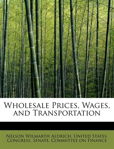Front cover_Wholesale Prices, Wages, And Transportation