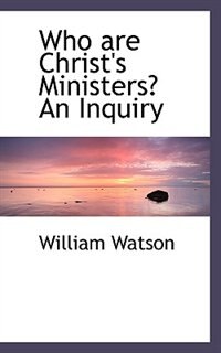 Front cover_Who are Christ's Ministers? An Inquiry