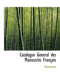 Catalogue G N Ral Des Manuscrits Fran Ais