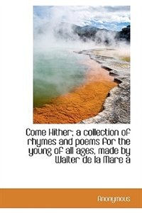 Front cover_Come Hither; a collection of rhymes and poems for the young of all ages, made by Walter de la Mare a