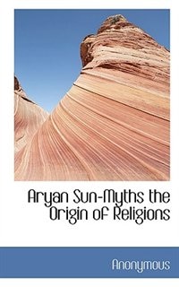 Front cover_Aryan Sun-Myths the Origin of Religions