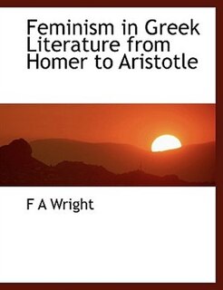 Couverture_Feminism In Greek Literature From Homer To Aristotle