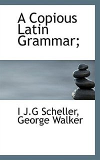 Front cover_A Copious Latin Grammar;