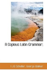 Front cover_A Copious Latin Grammar;