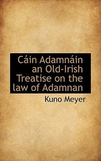 Cáin Adamnáin  an Old-Irish Treatise on the law of Adamnan