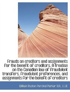 Front cover_Frauds On Creditors And Assignments For The Benefit Of Creditors. A Treatise On The Canadian Law Of