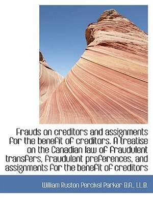 Front cover_Frauds On Creditors And Assignments For The Benefit Of Creditors. A Treatise On The Canadian Law Of