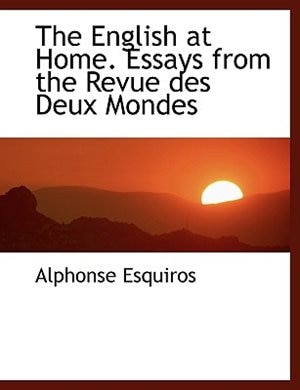 The English At Home. Essays From The Revue Des Deux Mondes