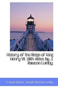 Front cover_History of the Reign of King Henry VII. With notes by J. Rawson Lumby;