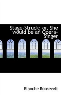 Front cover_Stage-Struck; or, She would be an Opera-Singer