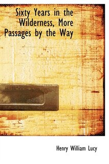 Front cover_Sixty Years In The Wilderness, More Passages By The Way