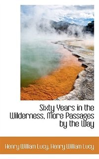 Front cover_Sixty Years in the Wilderness, More Passages by the Way