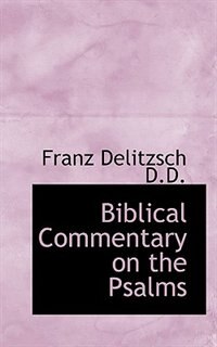 Biblical Commentary on the Psalms