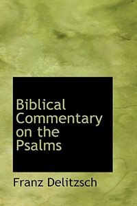 Biblical Commentary on the Psalms