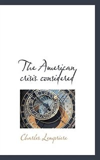 Front cover_The American crisis considered