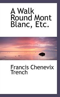 Front cover_A Walk Round Mont Blanc, Etc.