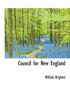 Council For New England by William Brigham