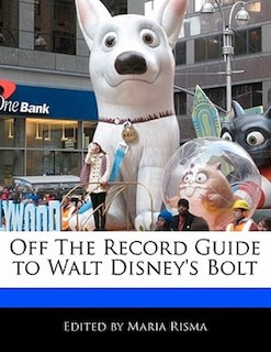 Off The Record Guide To Walt Disney's Bolt