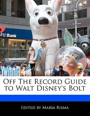 Off The Record Guide To Walt Disney's Bolt