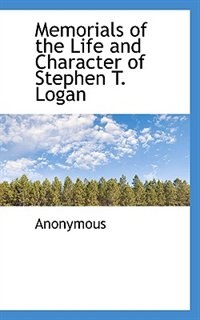 Couverture_Memorials of the Life and Character of Stephen T. Logan