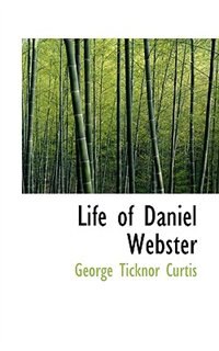 Life of Daniel Webster