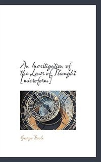 An Investigation of the Laws of Thought [microform]