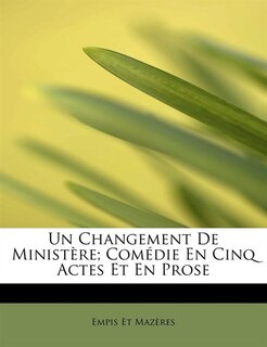 Front cover_Un Changement De MinistÞre; ComÚdie En Cinq Actes Et En Prose