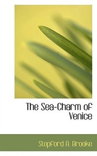 The Sea-Charm of Venice