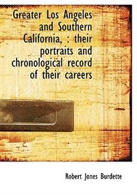 Greater Los Angeles and Southern California,: their portraits and chronological record of their car