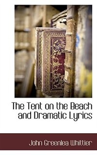 Front cover_The Tent on the Beach and Dramatic Lyrics