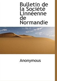 Bulletin De La Société Linnéenne De Normandie