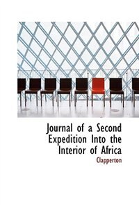 Journal of a Second Expedition Into the Interior of Africa