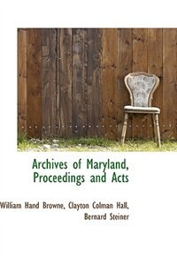 Archives of Maryland, Proceedings and Acts