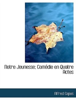 Front cover_Notre Jeunesse; Com&eacute;die en Quatre Actes