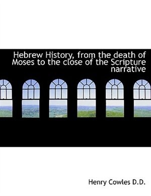 Front cover_Hebrew History, from the death of Moses to the close of the Scripture narrative