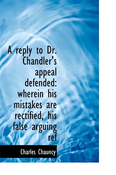 Couverture_A Reply To Dr. Chandler's Appeal Defended