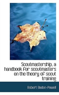 Couverture_Scoutmastership, a handbook for scoutmasters on the theory of scout training
