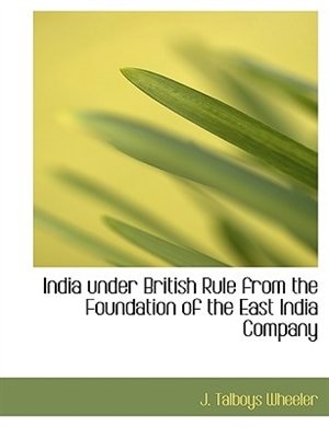 India under British Rule from the Foundation of the East India Company