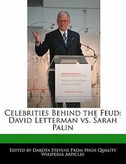 Celebrities Behind The Feud: David Letterman Vs. Sarah Palin