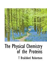 The Physical Chemistry of the Proteins