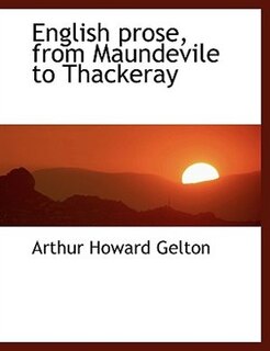 English prose, from Maundevile to Thackeray