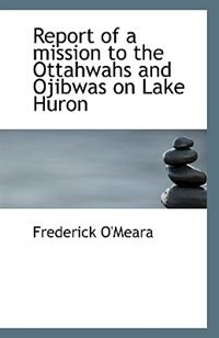 Couverture_Report Of A Mission To The Ottahwahs And Ojibwas On Lake Huron