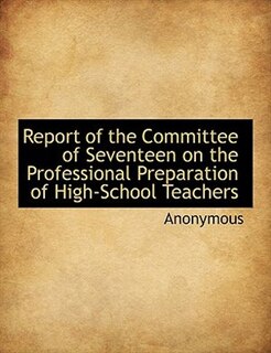 Front cover_Report of the Committee of Seventeen on the Professional Preparation of High-School Teachers