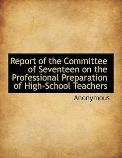 Front cover_Report of the Committee of Seventeen on the Professional Preparation of High-School Teachers